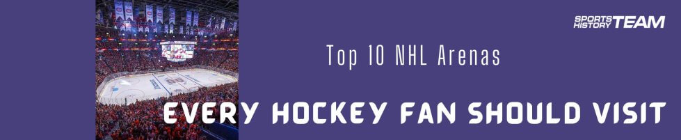 STH News - Top 10 NHL Arenas