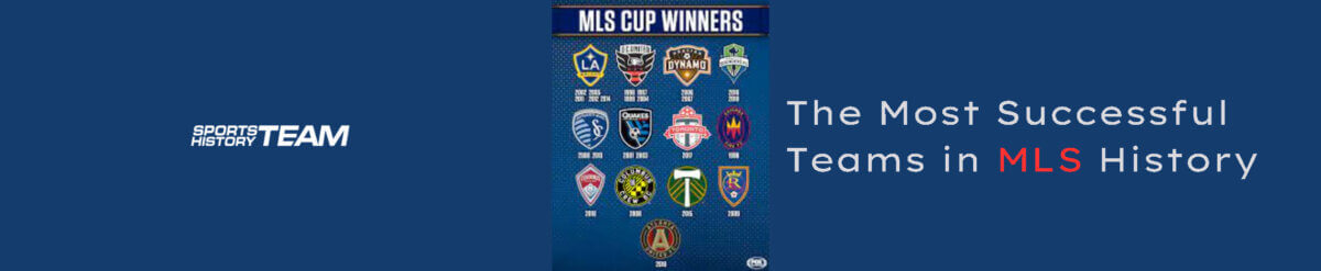 The Most Successful Teams in MLS History | Logo History STH News -Best Teams in MLS History