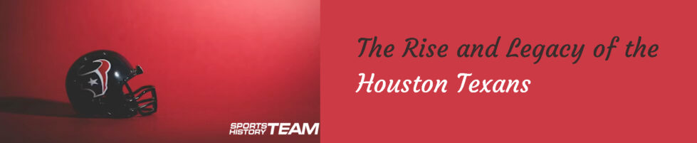 STH News - History of the Texans