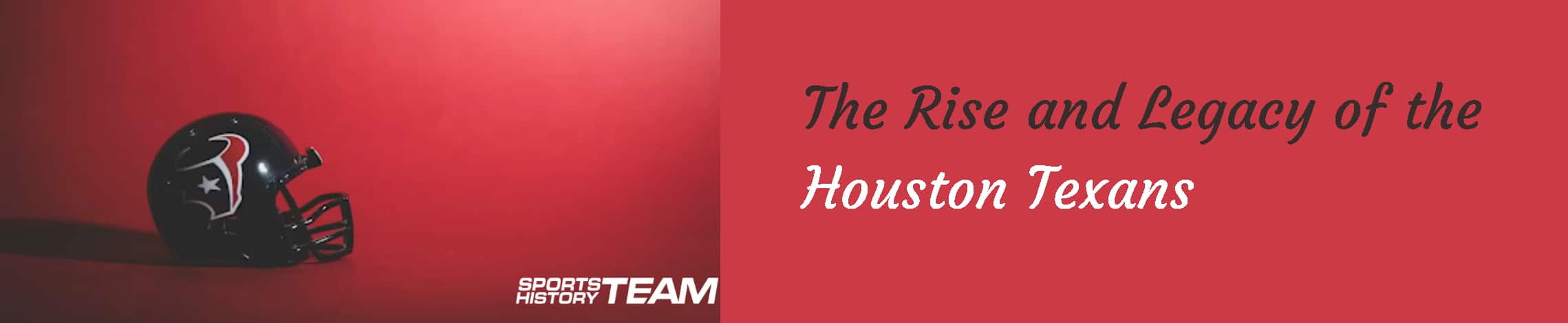 Featured image for “The Rise and Legacy of the Houston Texans”