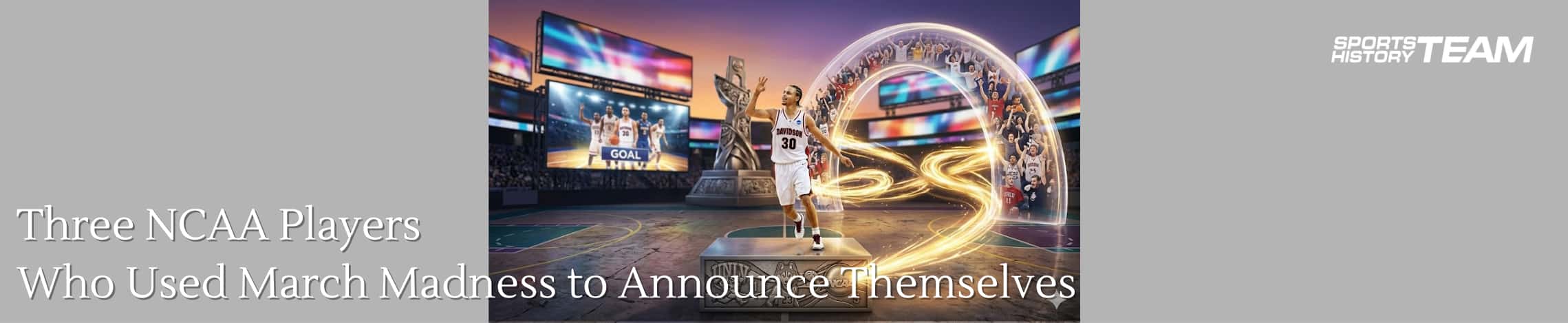 Featured image for “Three NCAA Players Who Used March Madness to Announce Themselves”